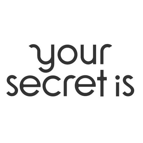 your secret is